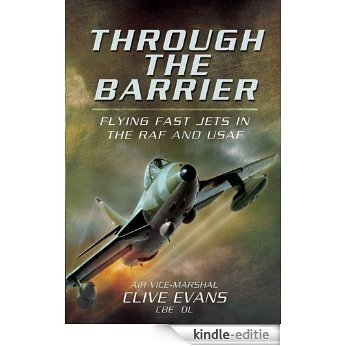 Through the Barrier: Flying Fast Jets in the RAF and USAF [Kindle-editie]
