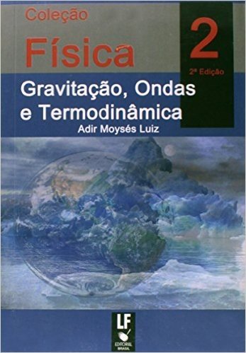 Gravitação Ondas E Termodinamica - Volume 02