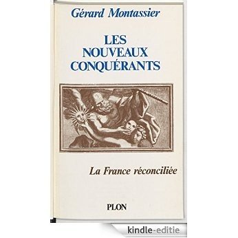 Les Nouveaux Conquérants: La France réconcilliée (Plon) [Kindle-editie]