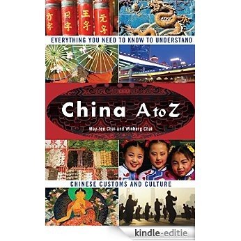China A to Z: Everything You Need to Know to Understand Chinese Customs and Culture [Kindle-editie]