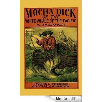 Mocha Dick: or the White Whale of the Pacific: A Leaf from a Manuscript Journal (English Edition) [Kindle-editie]