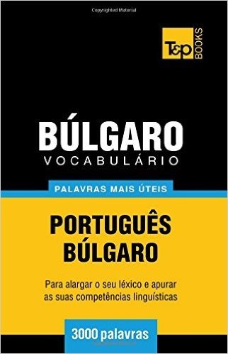 Vocabulario Portugues-Bulgaro - 3000 Palavras Mais Uteis