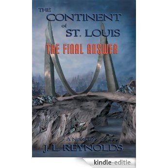 The Continent Of St. Louis: The Final Answer (English Edition) [Kindle-editie]