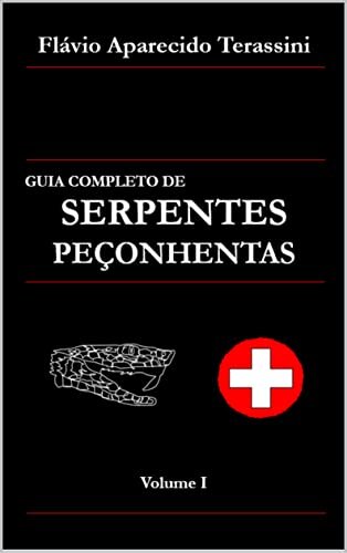 GUIA COMPLETO DE SERPENTES PEÇONHENTAS: Volume I