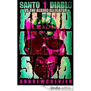 Santo Diablo vs. The Albino Alligator (Blood Omen Saga Book 1) (English Edition) [Kindle-editie]