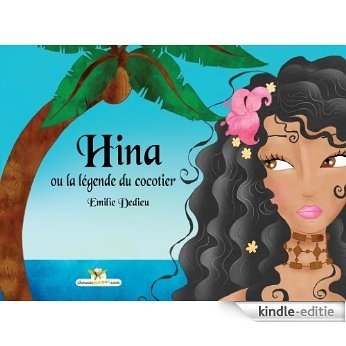 Hina ou la légende du cocotier (French Edition) [Kindle-editie]