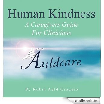 Human Kindness: A Caregivers Guide For Clinicians (English Edition) [Kindle-editie] beoordelingen
