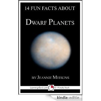 14 Fun Facts About Dwarf Planets: A 15-Minute Book (15-Minute Books 92) (English Edition) [Kindle-editie]