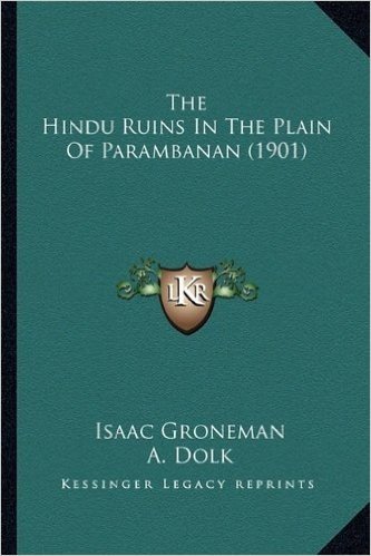 The Hindu Ruins in the Plain of Parambanan (1901)