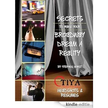 Secrets To Make Your Broadway Dream A Reality: HEADSHOTS AND RESUMES (English Edition) [Kindle-editie]