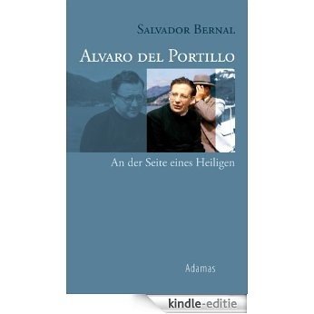 Alvaro del Portillo: An der Seite eines Heiligen (German Edition) [Kindle-editie]