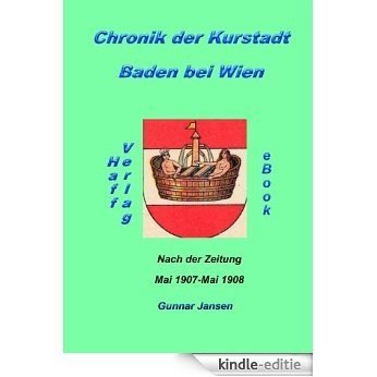 Chronik der Kurstadt Baden bei Wien nach der Zeitung - 12 Monate im Leben einer Stadt (German Edition) [Kindle-editie]