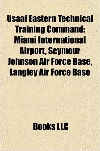 Usaaf Eastern Technical Training Command: Miami International Airport, Seymour Johnson Air Force Base, Langley Air Force Base
