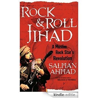 Rock & Roll Jihad: A Muslim Rock Star's Revolution (English Edition) [Kindle-editie]