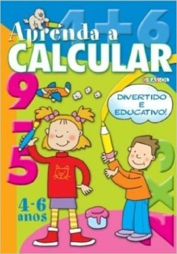Aprenda A Calcular - 4-6 Anos