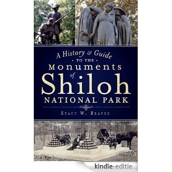 A History & Guide to the Monuments of Shiloh National Park (English Edition) [Kindle-editie]
