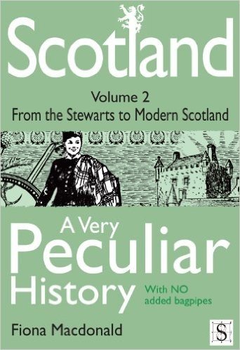 Scotland, A Very Peculiar History - Volume 2 (English Edition)