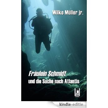 Fräulein Schmidt und die Suche nach Atlantis (German Edition) [Kindle-editie]
