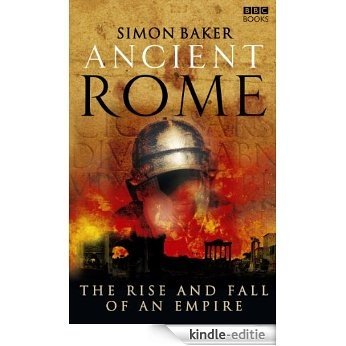 Ancient Rome: The Rise and Fall of an Empire [Kindle-editie]