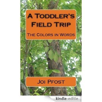 A TODDLER'S FIELD TRIP, THE COLORS IN WORDS. (English Edition) [Kindle-editie]