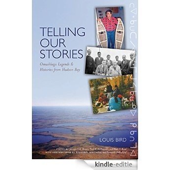 Telling Our Stories: Omushkego Legends and Histories from Hudson Bay [Kindle-editie]