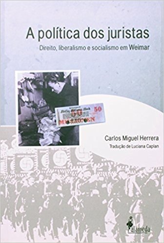 A Política Dos Juristas Direito, Liberalismo E Socialismo Em Weimar