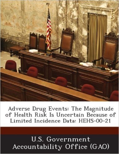 Adverse Drug Events: The Magnitude of Health Risk Is Uncertain Because of Limited Incidence Data: Hehs-00-21