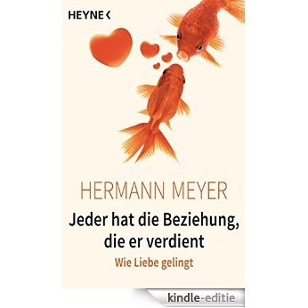 Jeder hat die Beziehung, die er verdient: Wie Liebe gelingt (German Edition) [Kindle-editie] beoordelingen