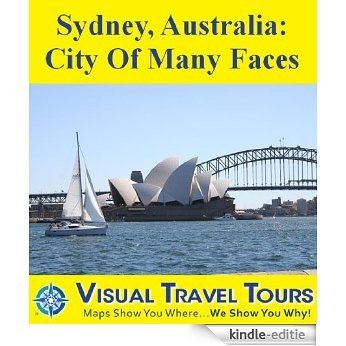 SYDNEY, AUSTRALIA - A Travelogue. Read before you go for trip planning ideas. Includes tips and photos. Schedule your explorations. Like having a friend ... Travel Tours Book 90) (English Edition) [Kindle-editie]