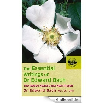 The Essential Writings of Dr Edward Bach [Kindle-editie]