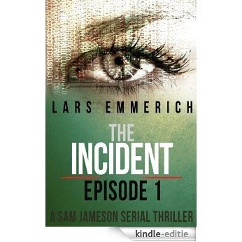 The Incident: Episode One - A Sam Jameson Espionage & Suspense Thriller (The Incident - A Sam Jameson Espionage & Suspense Thriller Book 1) (English Edition) [Kindle-editie]