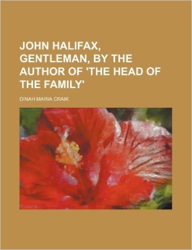 John Halifax, Gentleman, by the Author of 'The Head of the Family'