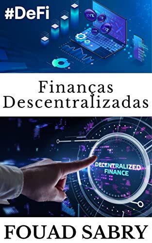 Finanças Descentralizadas: O evento apocalíptico para as instituições financeiras tradicionais (Tecnologias Emergentes Em Finanças [Portuguese] Livro 3)