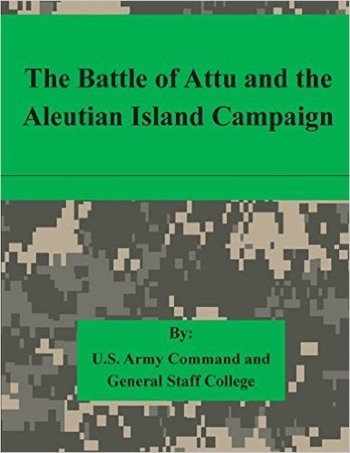 The Battle of Attu and the Aleutian Island Campaign