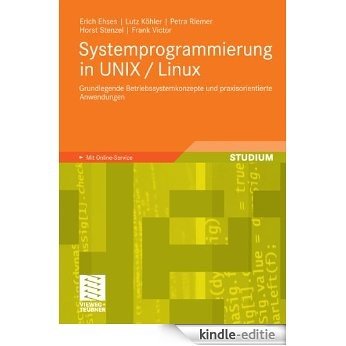 Systemprogrammierung in UNIX / Linux: Grundlegende Betriebssystemkonzepte und praxisorientierte Anwendungen [Print Replica] [Kindle-editie]