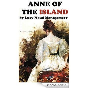 ANNE OF THE ISLAND (Annotated) (Anne Shirley Series Book 3) (English Edition) [Kindle-editie]