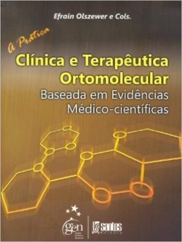 A Prática Clínica E Terapêutica Ortomolecular - Baseada Em Evidências Médico-Científicas baixar