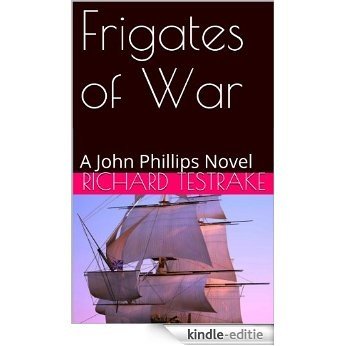 Frigates of War: A John Phillips Novel (English Edition) [Kindle-editie]