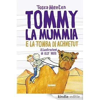 Tommy la mummia e la tomba di Achnetut [Kindle-editie]
