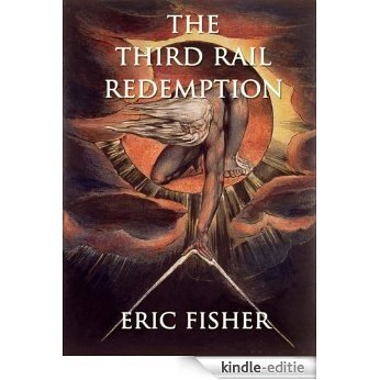 The Third Rail Redemption: a story about the search for soul (English Edition) [Kindle-editie]