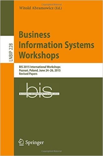 Business Information Systems Workshops: Bis 2015 International Workshops, Pozna, Poland, June 24-26, 2015, Revised Papers baixar