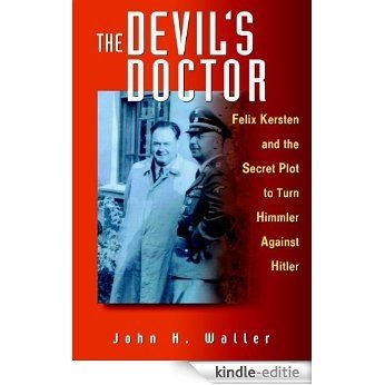 The Devil's Doctor: Felix Kersten and the Secret Plot to Turn Himmler Against Hitler [Kindle-editie]
