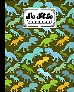 indir Jiu Jitsu Journal: Jiu Jitsu Training Journal to making you a better BJJ practitioner, 120 Pages, Size 8&quot; x 10&quot; | dinosaur era Cover