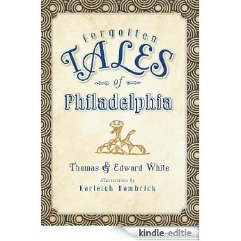 Forgotten Tales of Philadelphia (English Edition) [Kindle-editie]