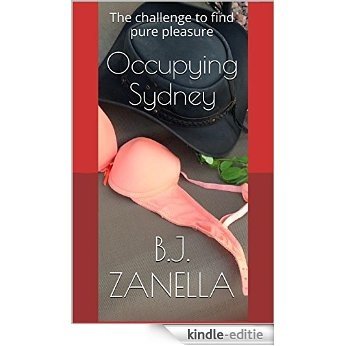 Occupying Sydney: The challenge to find pure pleasure (English Edition) [Kindle-editie]