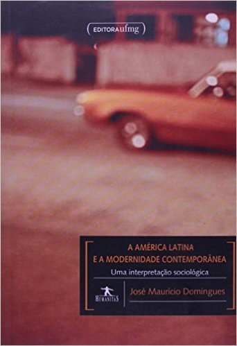 América Latina e a Modernidade Contemporânea. Uma Interpretação Sociológica