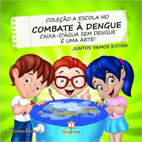 Caixa D'água sem Dengue É Uma Arte - Coleção A Escola no Combate à Dengue