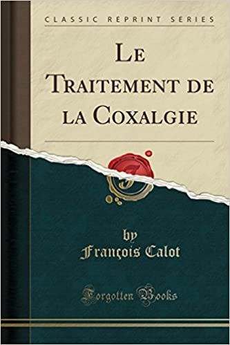 Le Traitement de la Coxalgie (Classic Reprint)