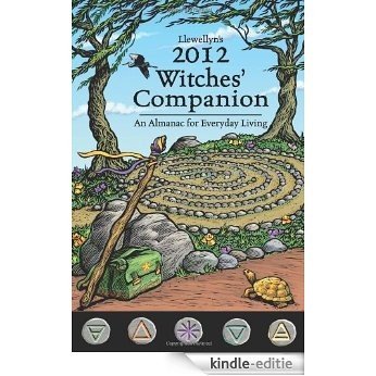 Llewellyn's 2012 Witches' Companion: An Almanac for Everyday Living (Annuals - Witches' Companion) [Kindle-editie]
