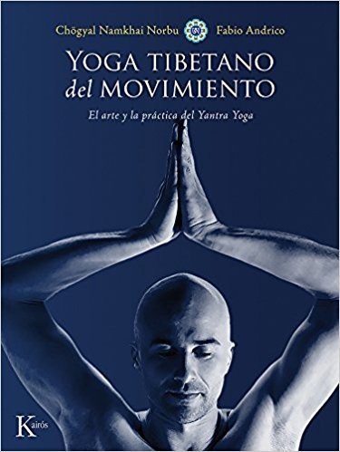 Yoga tibetano del movimiento/ Tibetan Yoga of Movement: El arte y la práctica del Yantra Yoga/ The art and practice of Yantra Yoga